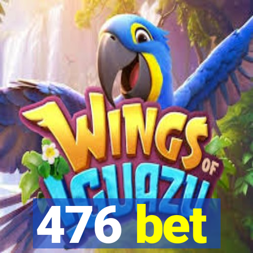 476 bet